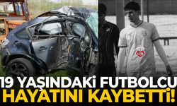 19 yaşındaki futbolcu hayatını kaybetti