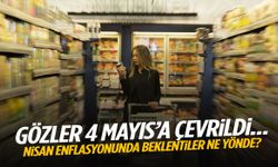 Gözler 4 Mayıs’a çevrildi… Nisan enflasyonunda beklentiler ne yönde?