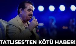 İbrahim Tatlıses’ten kötü haber!