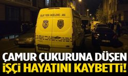 İzmir’de feci olay: Çamur çukuruna düşen işçi hayatını kaybetti!