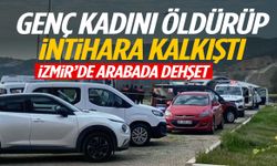 İzmir’de arabada dehşet! Kadını vurduktan sonra intihar girişiminde bulundu!