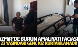 İzmir’de estetik faciası! 23 yaşındaki genç kız kurtarılamadı…