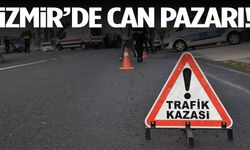 İzmir’de trafik kazası can aldı!