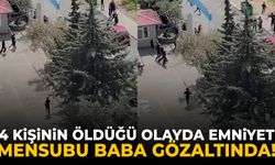 4 kişinin öldüğü olayda emniyet mensubu baba gözaltında!