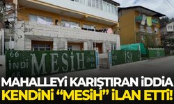 Mahalleyi karıştıran iddia… Kendini “Mesih” ilan etti!