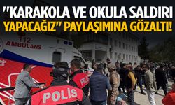 "Karakola ve okula saldırı yapacağız" paylaşımına gözaltı!