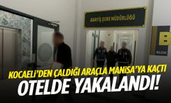 Kocaeli’de çaldı, Manisa’ya kaçıp otelde konakladı! ‘Sahte kimlik’ detayı pes dedirtti…