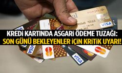 Kredi kartında asgari ödeme tuzağı: Son günü bekleyenler için kritik uyarı