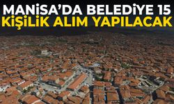 Manisa’da belediye 15 kişilik alım yapılacak