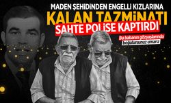 Maden şehidinden engelli kızlarına kalan tazminatı sahte polise kaptırdı!