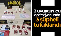 2 uyuşturucu operasyonunda 3 şüpheli tutuklandı