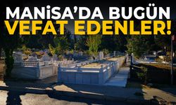 Manisa’da bugün 24 kişi vefat etti!