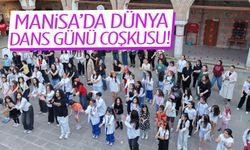 Manisa’da Dünya Dans Günü coşkusu