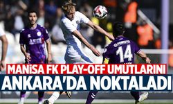 Manisa FK play-off umutlarını Ankara'da noktaladı