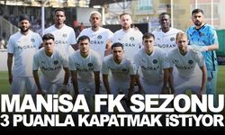 Manisa FK sezonu galibiyetle kapatmak istiyor