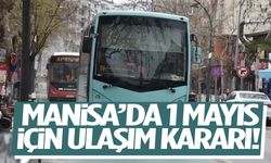 Manisa’da 1 Mayıs için ulaşım kararı!