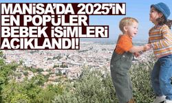 Manisa’da 2025’in en popüler bebek isimleri açıklandı!