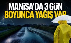 Manisa'da 3 gün boyunca yağış var