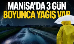 Manisa’da 3 gün yağış var! Sıcaklık 13 derece birden çakılacak