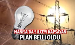 Manisa’da 5 ilçeyi kapsayan plan belli oldu