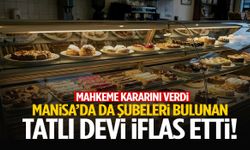 Manisa’da da şubeleri bulunan tatlı devi iflas etti!