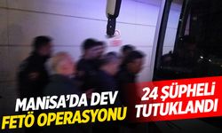 Manisa'da dev FETÖ operasyonu! 24 kişi tutuklandı