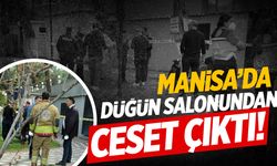 Manisa'da düğün salonundan ceset çıktı!