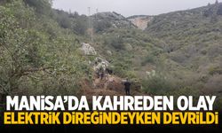 Manisa'da kahreden olay! Elektrik direği devrildi, hayatını kaybetti