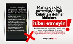 Manisa’da okul güvenliğiyle ilgili asılsız iddialara itibar etmeyin
