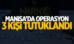 Manisa'da operasyon: 3 şüpheli tutuklandı