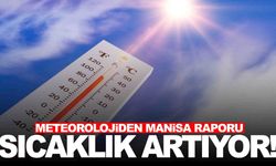Manisa’da sıcaklık 26 derecelere ulaşacak!