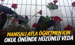 Manisalı Ayla öğretmen için okul önünde hüzünlü veda