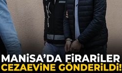 Manisa’da firariler cezaevine gönderildi!