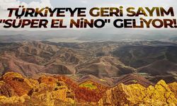 Türkiye'ye geri sayım… "Süper El Nino" geliyor!