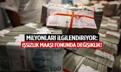 Milyonları ilgilendiriyor: İşsizlik maaşı fonunda değişiklik!