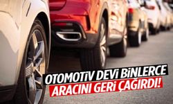 Otomotiv devinde kriz! Binlerce aracı geri çağırıyor