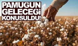 Pamuğun geleceği Ege’de masaya yatırıldı!