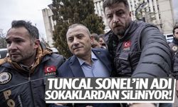 Tuncal Sonel’in adı sokaklardan siliniyor!