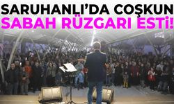 Saruhanlı’da Coşkun Sabah rüzgarı!