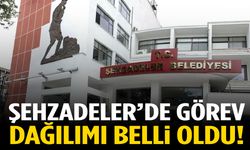 Şehzadeler’de görev dağılımı belli oldu!