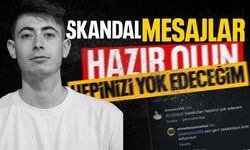 Skandal mesajlar ortaya çıktı: Hazır olun, hepinizi yok edeceğim