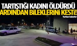 Tartıştığı kadını öldürdü, ardından bileklerini kesti!