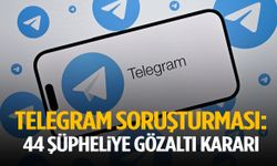 ‘Telegram’ soruşturması: 44 gözaltı talimatı!