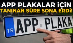 APP plakalar için tanınan süre sona erdi!