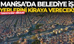Manisa’da yatırım fırsatı! Belediye iş yerlerini kiraya verecek…