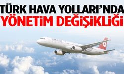 Türk Hava Yolları’nda yönetim değişikliği