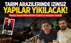 Uyarı Manisa'dan! Tarım arazilerinde izinsiz yapılara geçit yok!