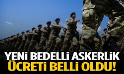 Yeni bedelli askerlik ücreti belli oldu!