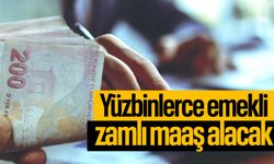 Yüzbinlerce emekli zamlı maaş alacak