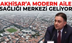 Akhisar’a modern Aile Sağlığı Merkezi geliyor